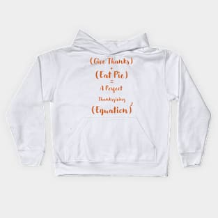 Give Thanks and Eat Pie A Perfect Thanksgiving Equation Kids Hoodie